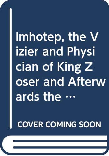 9780404132859: Imhotep, the Vizier and Physician of King Zoser and Afterwards the Egyptian God of Medicine