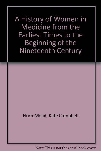9780404132965: A History of Women in Medicine from the Earliest Times to the Beginning of the Nineteenth Century
