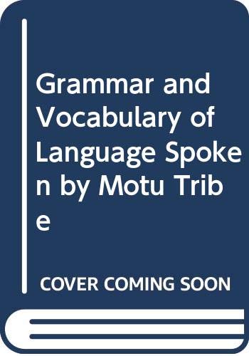 Grammar and Vocabulary of Language Spoken by Motu Tribe: (New Guinea): - Lawes, William George