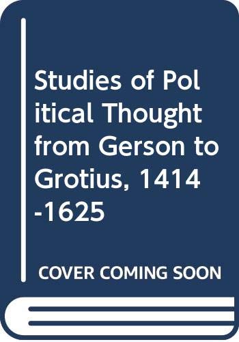 Stock image for Studies of Political Thought from Gerson to Grotius, 1414-1625 for sale by S.C. Sumner