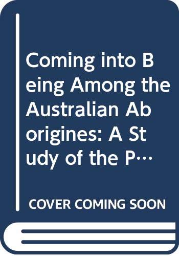 Coming into Being Among the Australian Aborigines: A Study of the Procreative Beliefs of the Native Tribes of Australia (9780404145736) by Montagu, Ashley