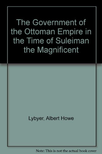 The Government of the Ottoman Empire in the Time of Suleiman the Magnificent