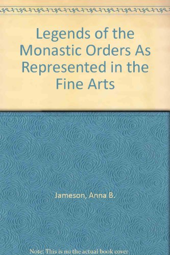 Legends of the Monastic Orders As Represented in the Fine Arts