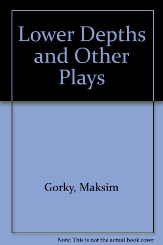 Stock image for The Lower Depths and Other Plays: Translated by Alexander Bakshy in Collaboration with Paul S.Nathan. for sale by Yushodo Co., Ltd.