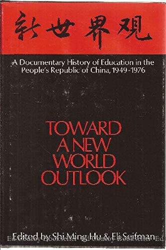 Beispielbild fr Toward a New World Outlook : A Documentary History of Education in the People's Republic of China, 1949-1976 zum Verkauf von Better World Books