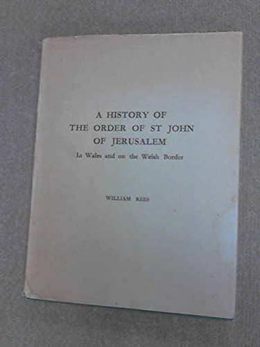 A History of the Order of St. John of Jerusalem in Wales and on the Welsh Border: Including an Account of the Templars (9780404154271) by Rees, William