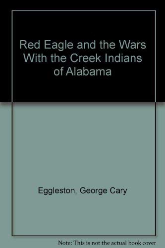 9780404155285: Red Eagle and the Wars With the Creek Indians of Alabama