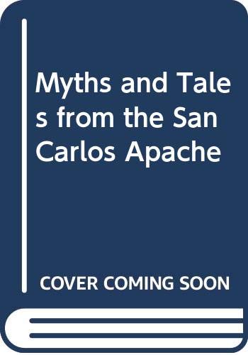 Beispielbild fr Myths and Tales from the San Carlos Apache zum Verkauf von Atticus Books