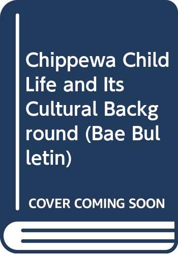 Stock image for Chippewa Child Life and Its Cultural Background for sale by R & B Diversions LLC
