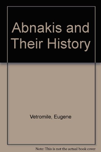 Imagen de archivo de The Abnakis and Their History: Or, Historical Notices on the Aborigines of Acadia. a la venta por Yushodo Co., Ltd.