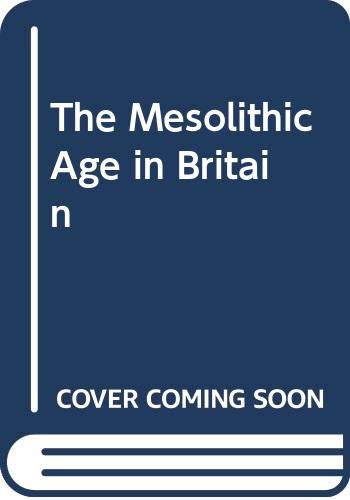 Stock image for The Mesolithic Age in Britain: for sale by Yushodo Co., Ltd.