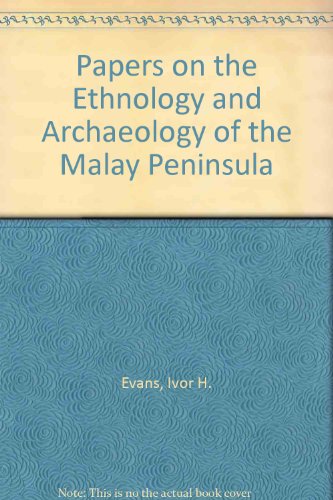 Papers on the Ethnology and Archaeology of the Malay Peninsula (9780404159214) by Evans, Ivor H.