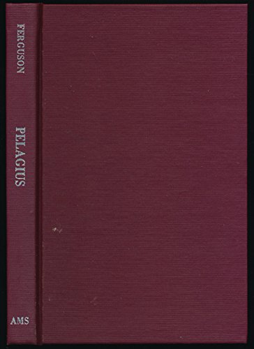 Pelagius: A Historical and Theological Study (9780404161071) by Ferguson, John