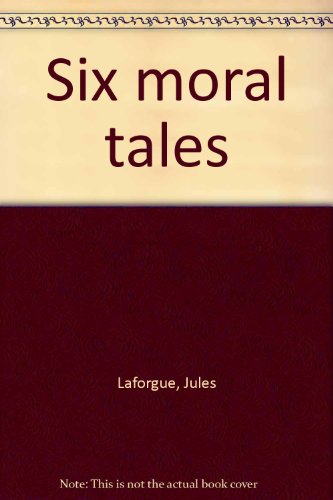 Stock image for Six Moral Tales from Jules Laforgue: Edited and Translated by Frances Newman. for sale by Yushodo Co., Ltd.