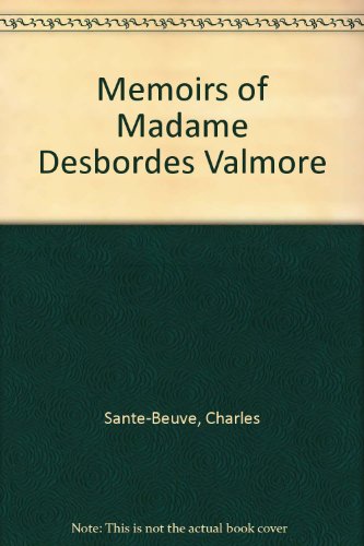 Imagen de archivo de Memoirs of Madame Desbordes-Valmore: With a Selection from Her Poems, Translated by Harriet W. Preston. a la venta por Yushodo Co., Ltd.