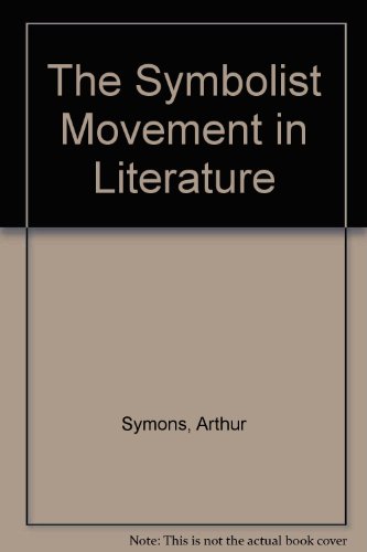The Symbolist Movement in Literature (9780404163488) by Symons, Arthur