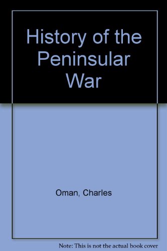 A History of the Peninsular War (7 Volumes) (9780404169602) by Oman, Charles