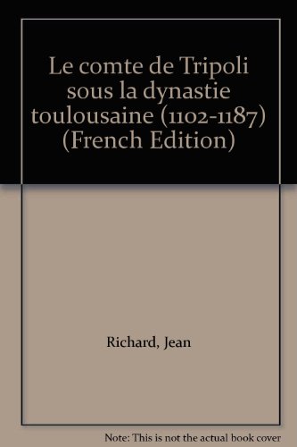 Le comteÌ de Tripoli sous la dynastie toulousaine (1102-1187) (French Edition) (9780404170332) by Richard, Jean