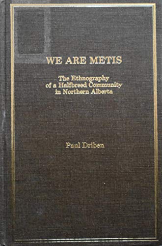 We are Metis the Ethnolgraphy of a Halfbreed Community in Northern Alberta