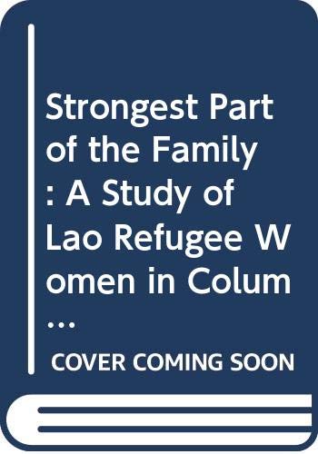 Beispielbild fr Strongest Part of the Family: A Study of Lao Refugee Women in Columbus, Ohio (Immigrant Communities and Ethnic Minorities in the United States and C) zum Verkauf von Zubal-Books, Since 1961