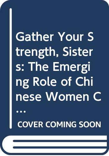 Beispielbild fr Gather Your Strength, Sisters : The Emerging Role of Chinese Women Community Workers zum Verkauf von Better World Books