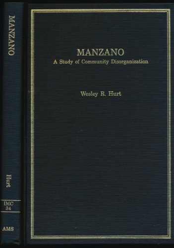 Manzano: A Study of Community Disorganization (Immigrant Communities and Ethnic Minorities in the...