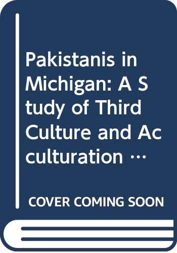 Stock image for Pakistanis in Michigan: A Study of Third Culture and Acculturation (Immigrant Communities & Ethnic Minorities in the United States and Canada: No. 59) for sale by Zubal-Books, Since 1961