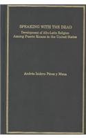 9780404194857: Speaking With the Dead: Development of Afro-Latin Religion Among Puerto Ricans in the United States : A Study into the Interpenetration of Civilizat