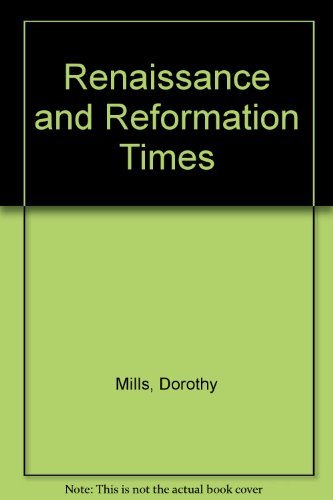 Renaissance and Reformation Times (9780404198176) by Mills, Dorothy