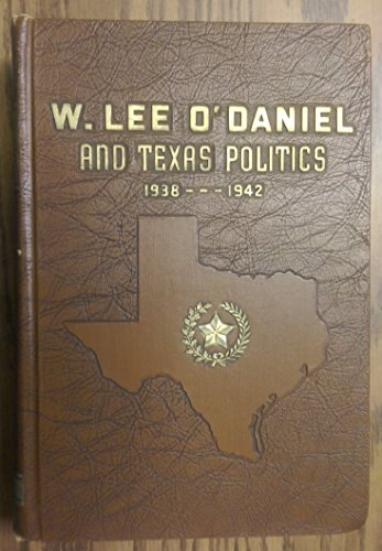 Stock image for W. Lee O'Daniel and Texas Politics, 1938-1942 for sale by HPB-Emerald