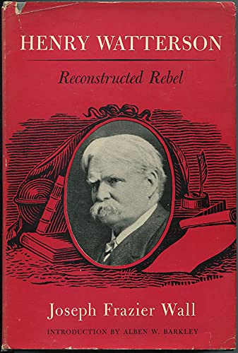 Beispielbild fr Henry Watterson, Reconstructed Rebel. zum Verkauf von Visible Voice Books