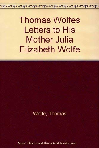 9780404202927: Thomas Wolfes Letters to His Mother Julia Elizabeth Wolfe