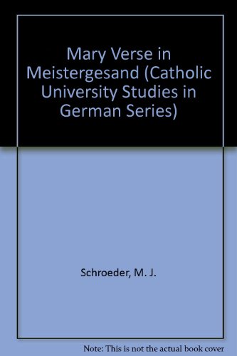 Imagen de archivo de Mary Verse in "Meistergesand" (Catholic University Studies in German Series, Volume 16) a la venta por Zubal-Books, Since 1961