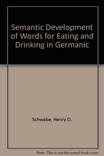 Stock image for The Semantic Development of Words for Eating and Drinking in Germanic for sale by Doss-Haus Books