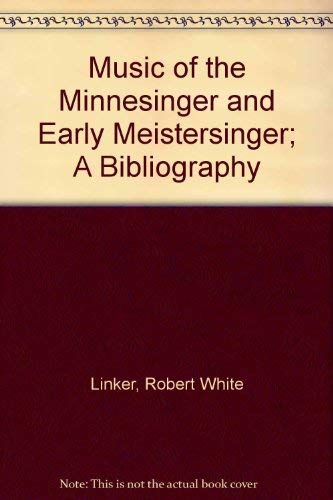 Stock image for Music of the Minnesinger and Early Meistersinger; A Bibliography (English and Middle High German Edition) for sale by Winghale Books