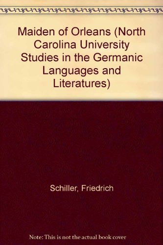 Maiden of Orleans (North Carolina University Studies in the Germanic Languages and Literatures) (9780404509378) by Schiller, Friedrich; Krumpelmann, John T.