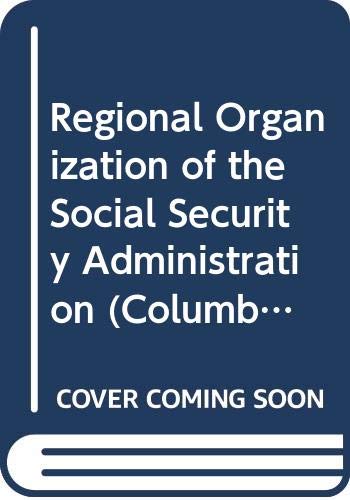 Regional Organization of the Social Security Administration (Columbia University Studies in the Social Sciences) (9780404515713) by Davis, John A.