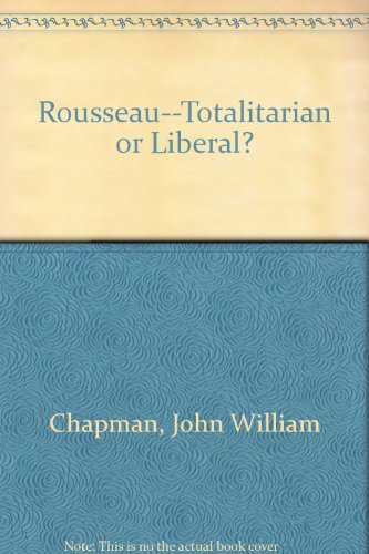 Beispielbild fr Rousseau : Totalitarian or Liberal? zum Verkauf von Better World Books