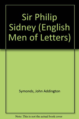 Sir Philip Sidney (English Men of Letters) (9780404517335) by Symonds, John Addington