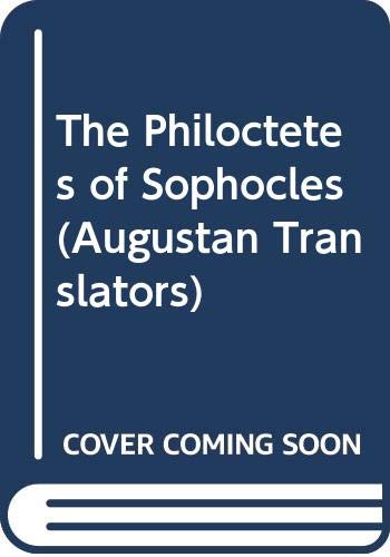 The Philoctetes of Sophocles (Augustan Translators) (9780404541392) by Sophocles