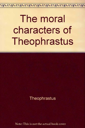 THE MORAL CHARACTERS OF THEOPHRASTUS. - BUDGELL, Eustace (Trans), Theophrastus.