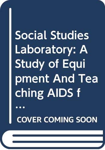 Stock image for Social Studies Laboratory: A Study of Equipment And Teaching AIDS for the Social Studies for sale by Bayside Books