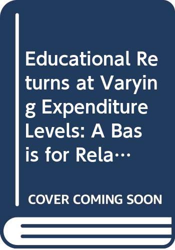 9780404555733: Educational Returns at Varying Expenditure Levels: A Basis for Relating Expenditures to Outcomes in Education
