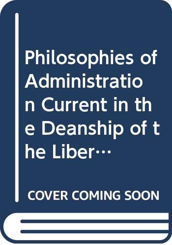 Imagen de archivo de Philosophies of Administration Current in the Deanship of the Liberal Arts College a la venta por Irish Booksellers