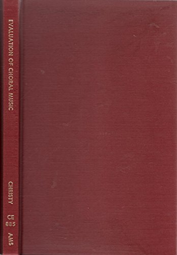 Evaluation of Choral Music: Methods of Appraising the Practical Value of Choral Compositions with...