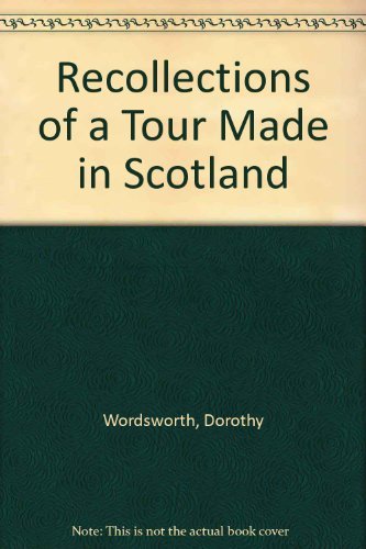 Recollections of a Tour Made in Scotland, A.D. 1803 (9780404568573) by Wordsworth, Dorothy