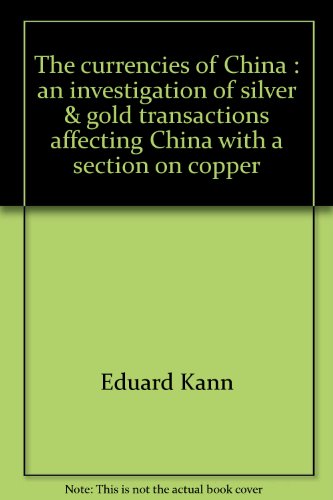 9780404569365: The currencies of China: An investigation of silver & gold transactions affecting China with a section on copper