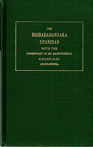 Beispielbild fr The Brihadaranyaka Upanisad with the Commentary of Sri Madhvacharya Called Also Anandatirtha (Sacred Books of the Hindus, Vol.14) zum Verkauf von Powell's Bookstores Chicago, ABAA