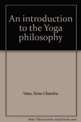 Stock image for An introduction to the Yoga philosophy for sale by Irish Booksellers