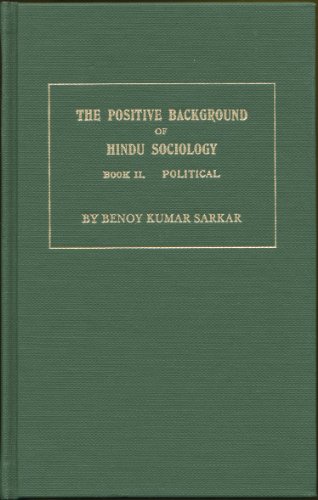 The Positive Background of Hindu Sociology; Introduction to Hindu Positivism. The Sacred Books of...